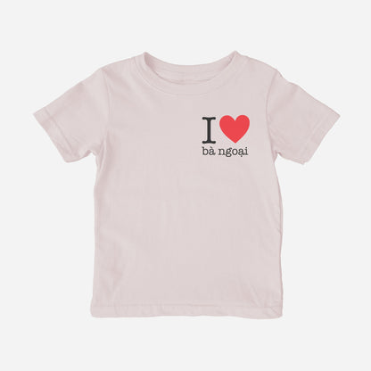 I Love Grandma / bà ngoại Vietnamese Toddler Shirt (Maternal)